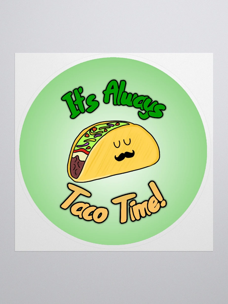 It's Always Taco Time! Sticker product image (2)