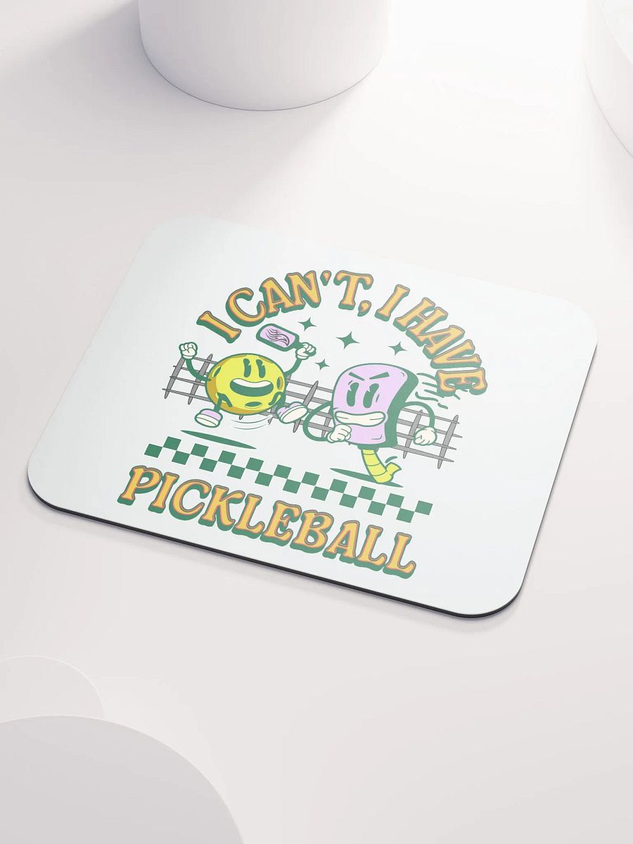 I Cant I Have Pickleball Mouse Pad product image (3)