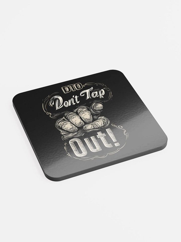 Don't Tap Out Coaster - Black product image (2)