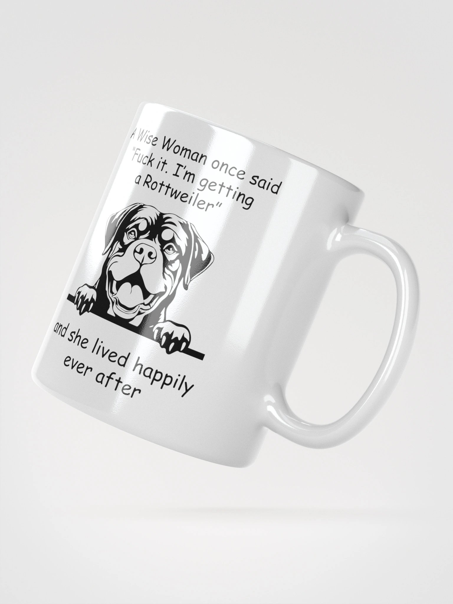 Rottweiler - Wise Woman once said I'm getting a Rottweiler product image (4)