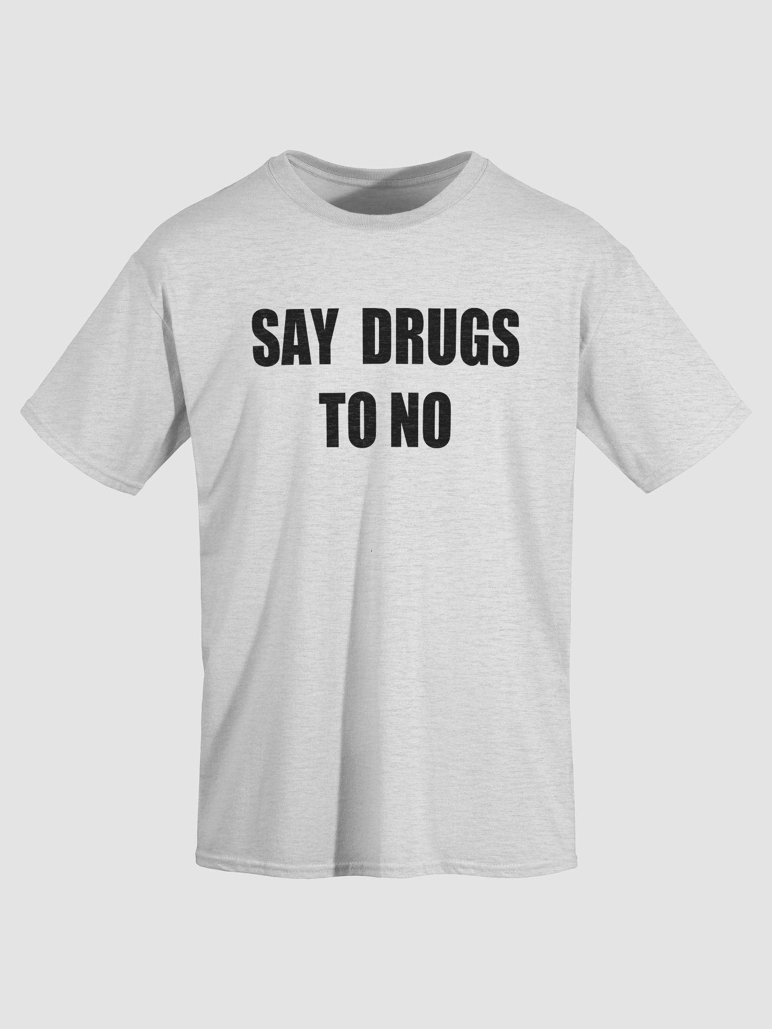 SAY DRUGS TO NO T-Shirt product image (17)