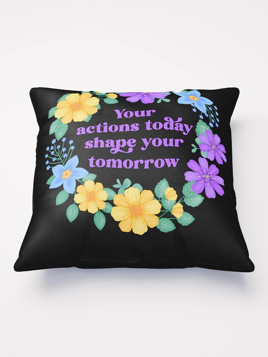 Your actions today shape your tomorrow - Motivational Pillow Black product image (2)