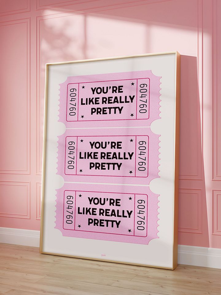 You're Like Really Pretty | Baby Pink Ticket Print product image (1)