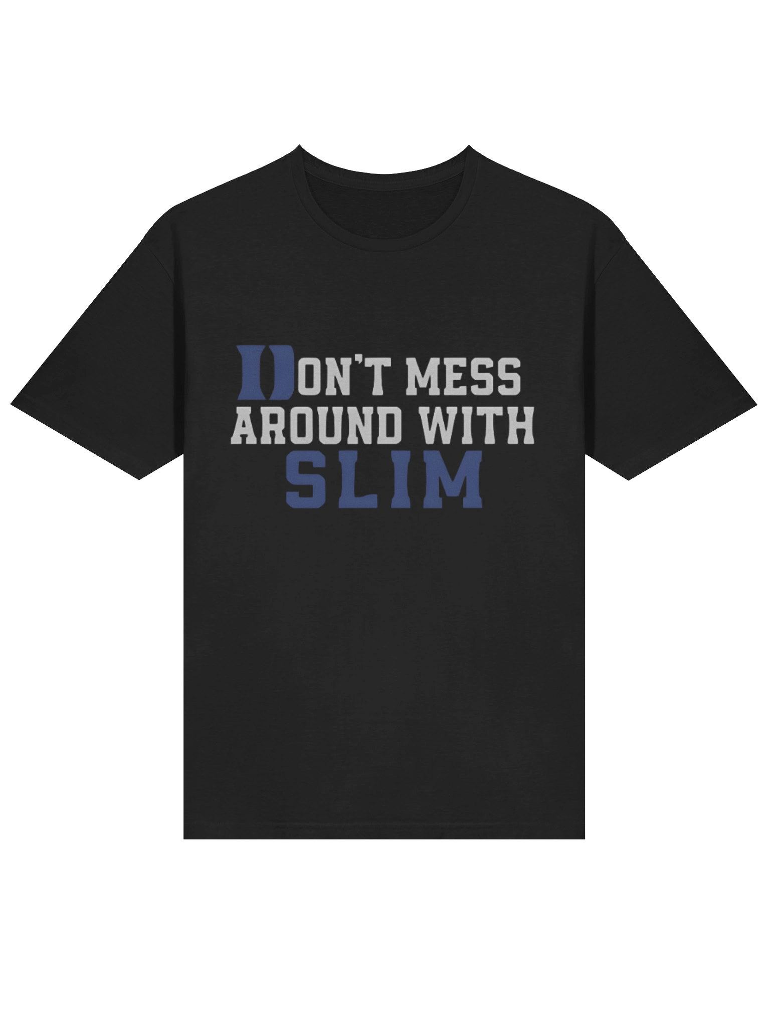Don’t Mess Around With Slim Shirt product image (2)