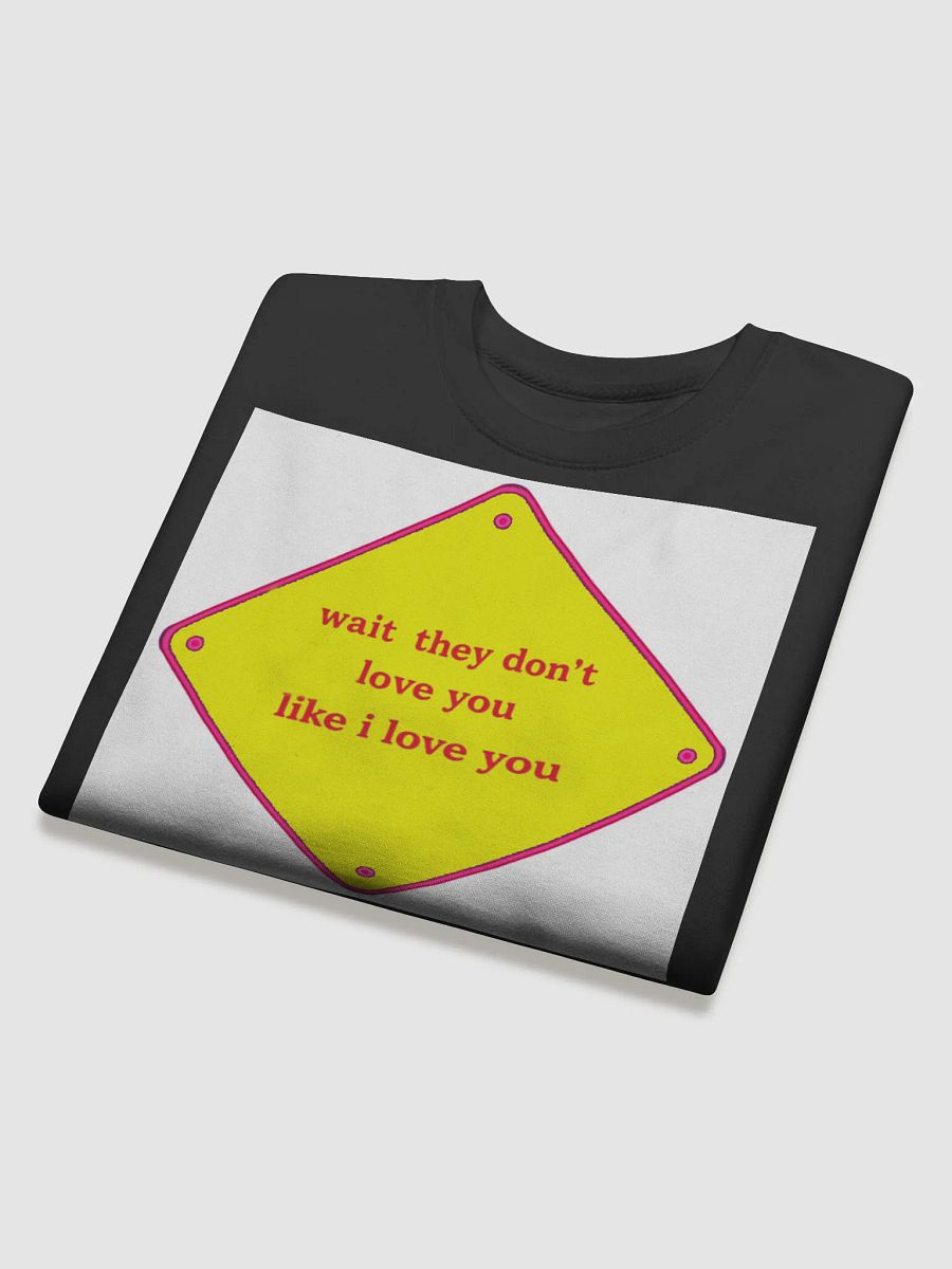 wait they dont love you like i love you product image (4)