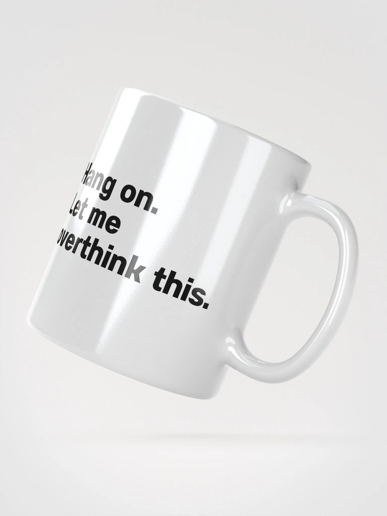 Hang on. Let me overthink this. Mug product image (4)