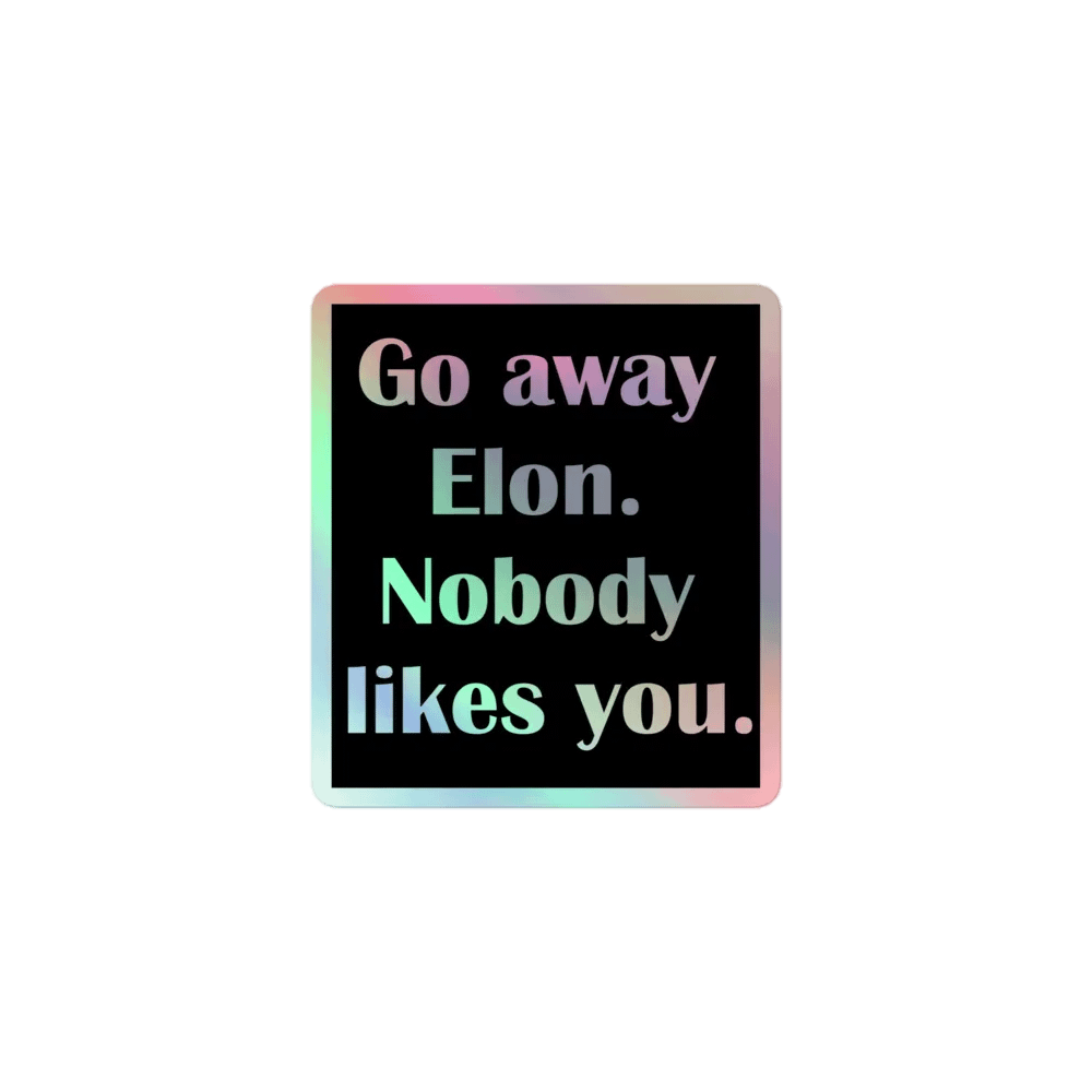 Go Away Elon Holo Sticker product image (1)