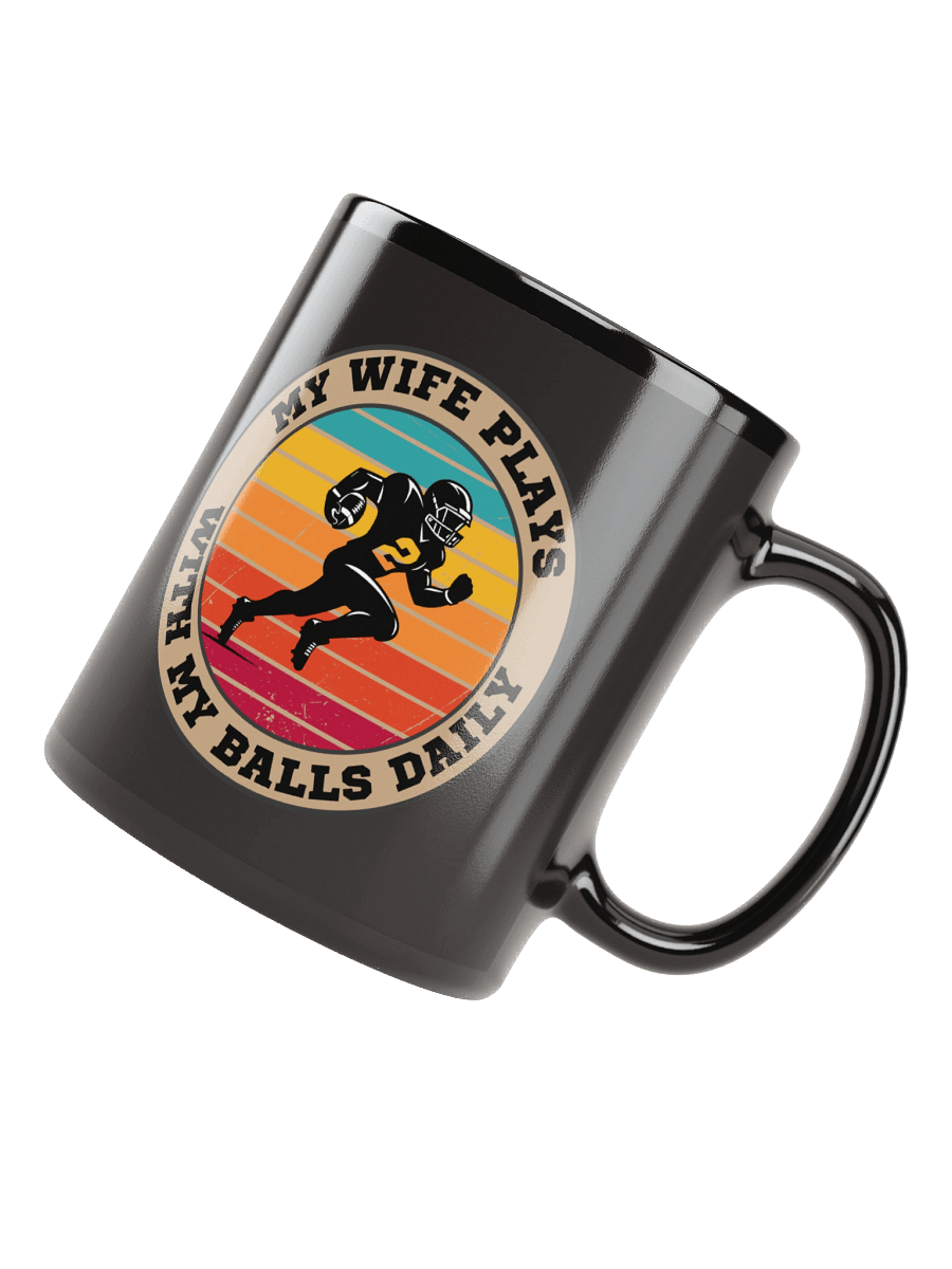 Football My Wife Plays With My Balls Daily Mug – Funny Sports Graphic Mug | Retro Humor Mug product image (4)