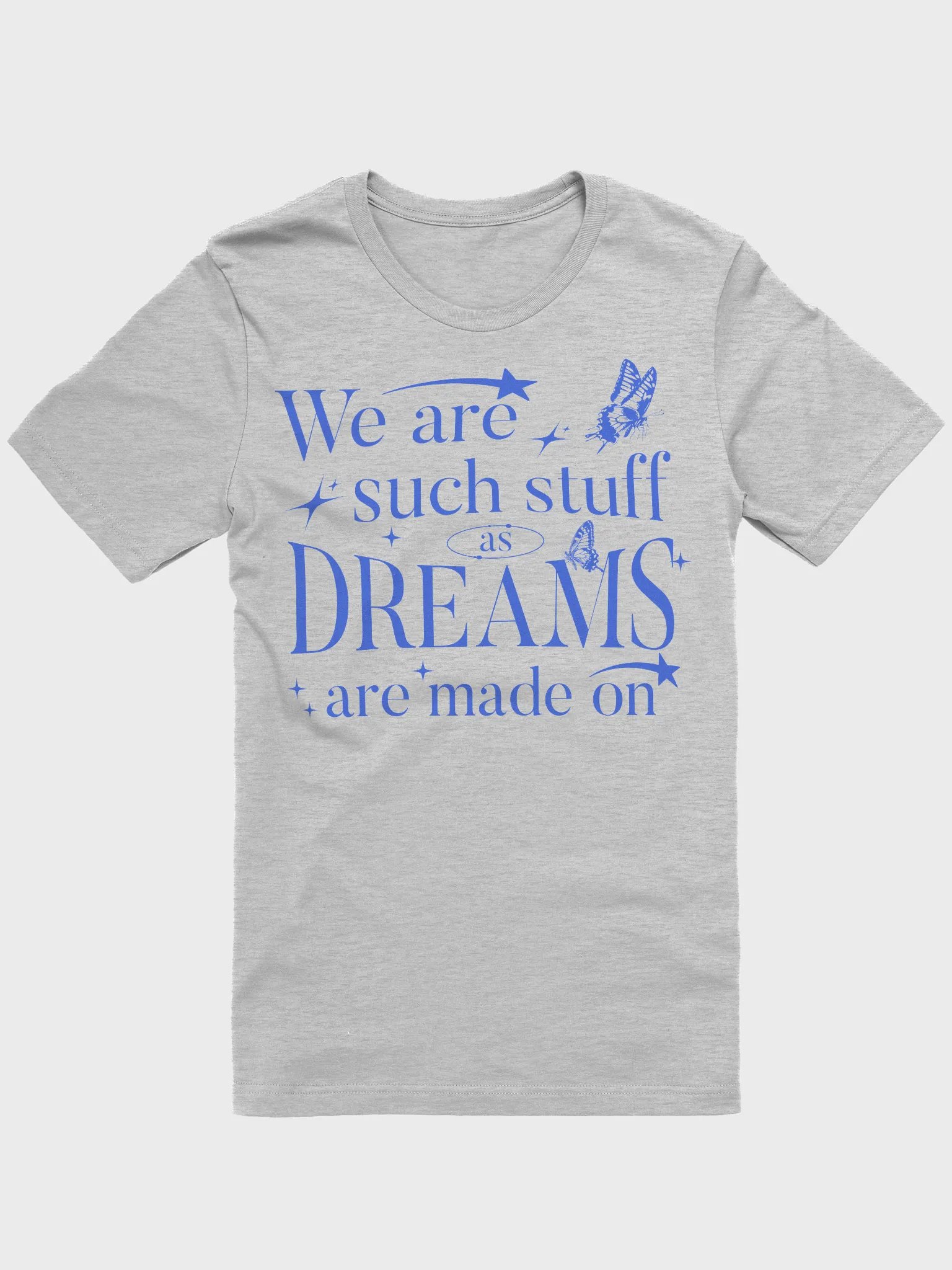 We Are Such Stuff As Dreams Are Made On Shirt – Shakespeare Quote product image (1)
