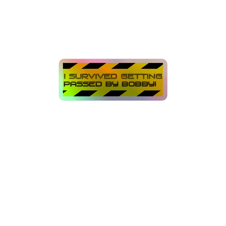 "I survived getting passed by Bobby!" product image (1)
