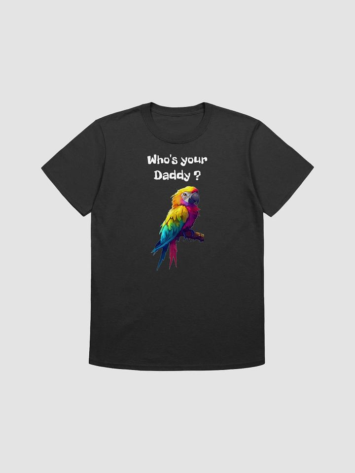 "Who's Your Daddy? Parrot T-Shirt product image (1)