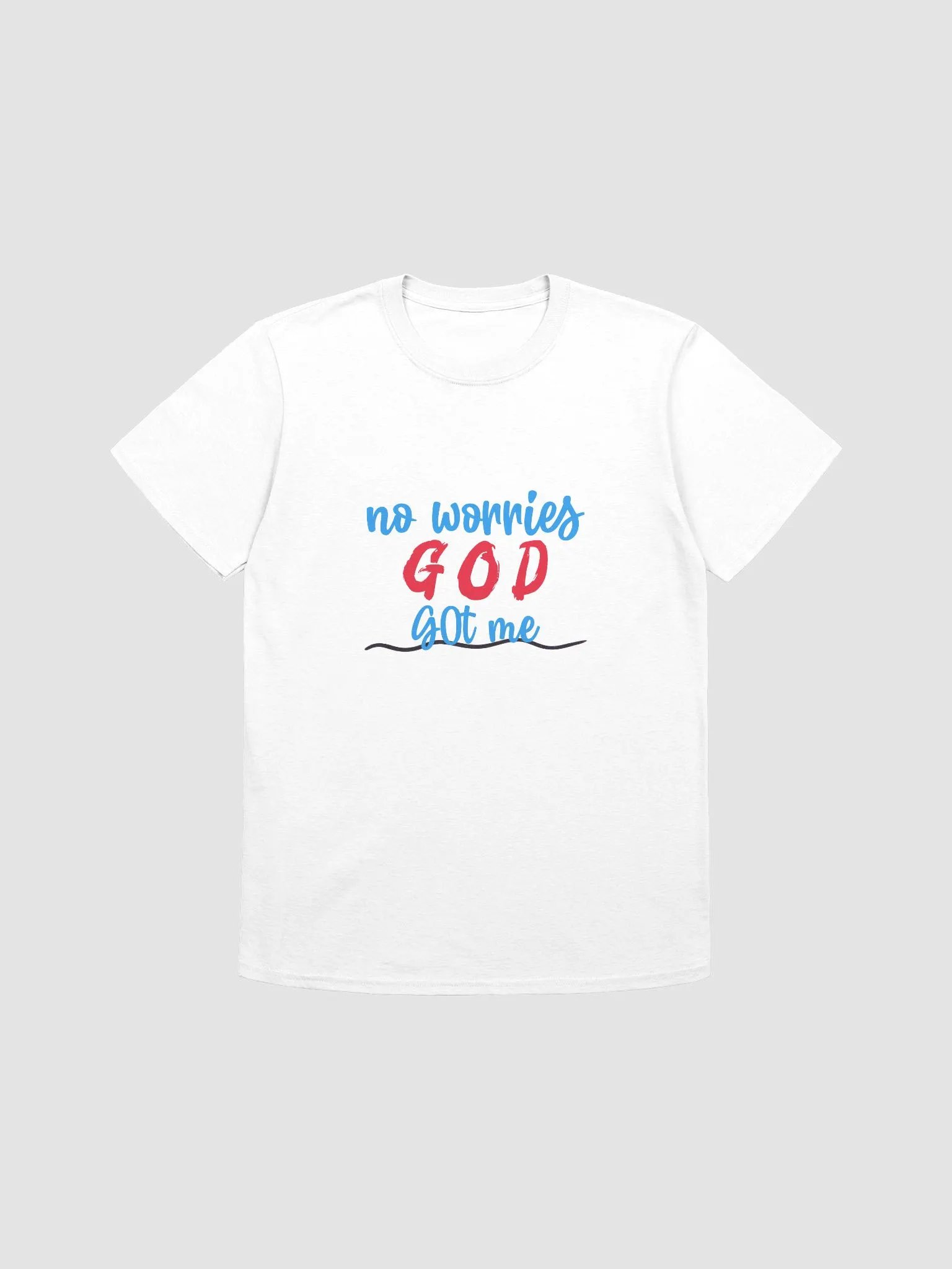 No Worries GOD Got Me T-Shirt product image (4)