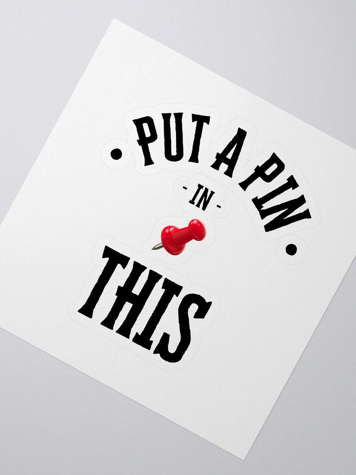 Put A Pin In This Sticker product image (2)