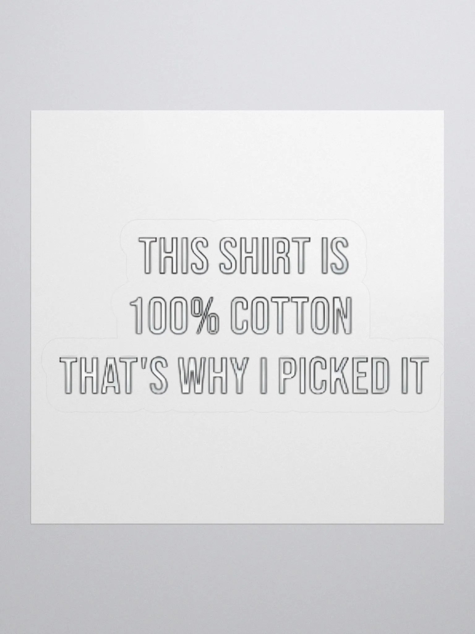 This Shirt Is 100% Cotton That's Why I Picked It Sticker product image (1)