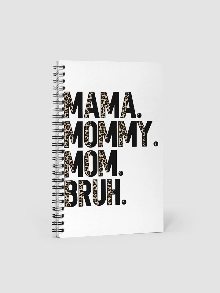 'Mama. Mommy. Mom. Bruh' Spiral Notebook product image (1)