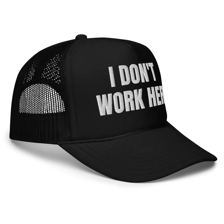 I Don't Work Here Hat - Embroidered Trucker Cap Hat product image (4)