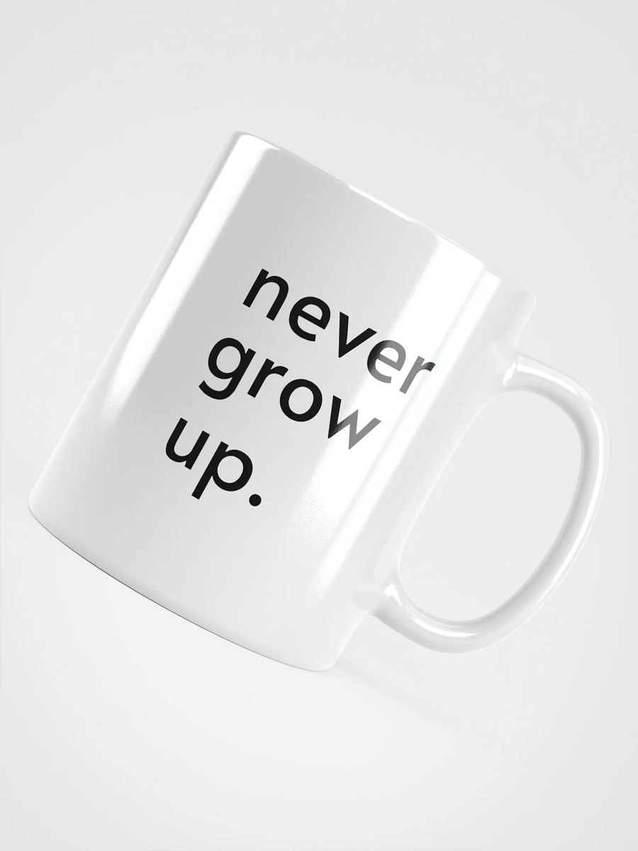"never grow up." Mug product image (10)