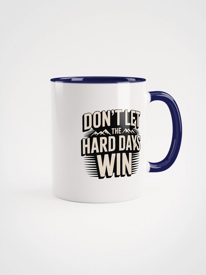 Dont Let the Hard Days Win Ceramic Mug product image (4)