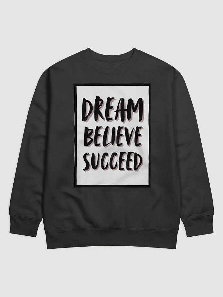 Dream Believe Succeed Premium Sweatshirt product image (1)