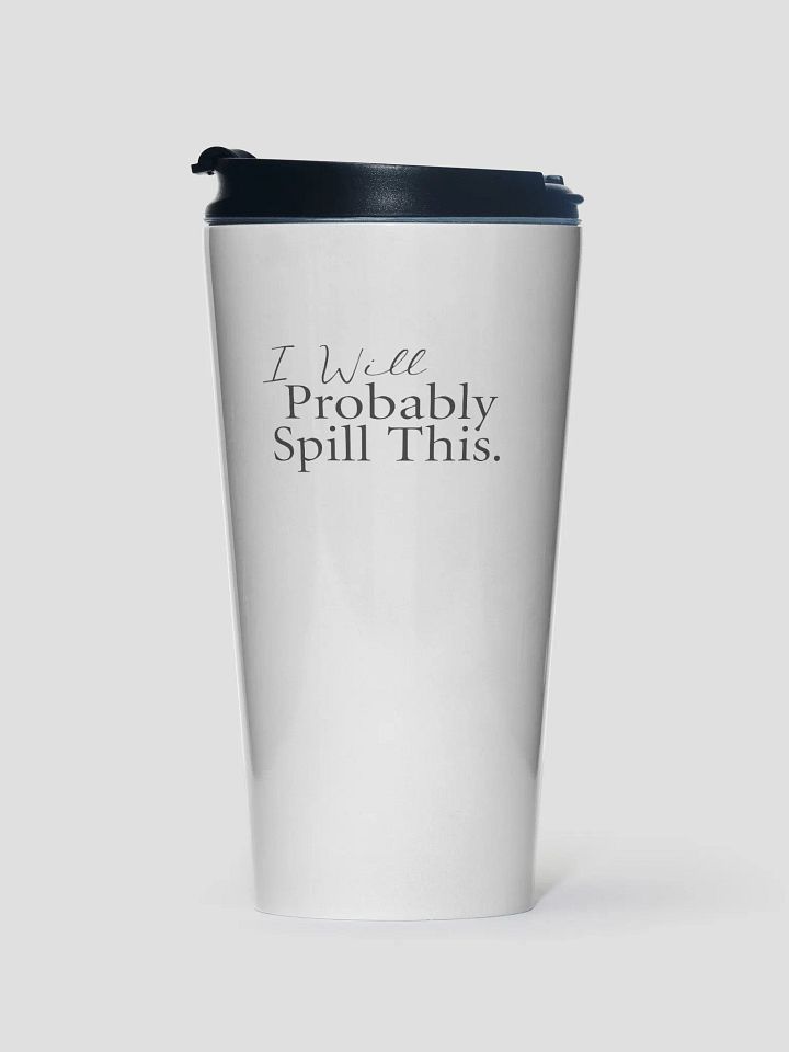 To Go Mug - I Will Probably Spill This product image (1)