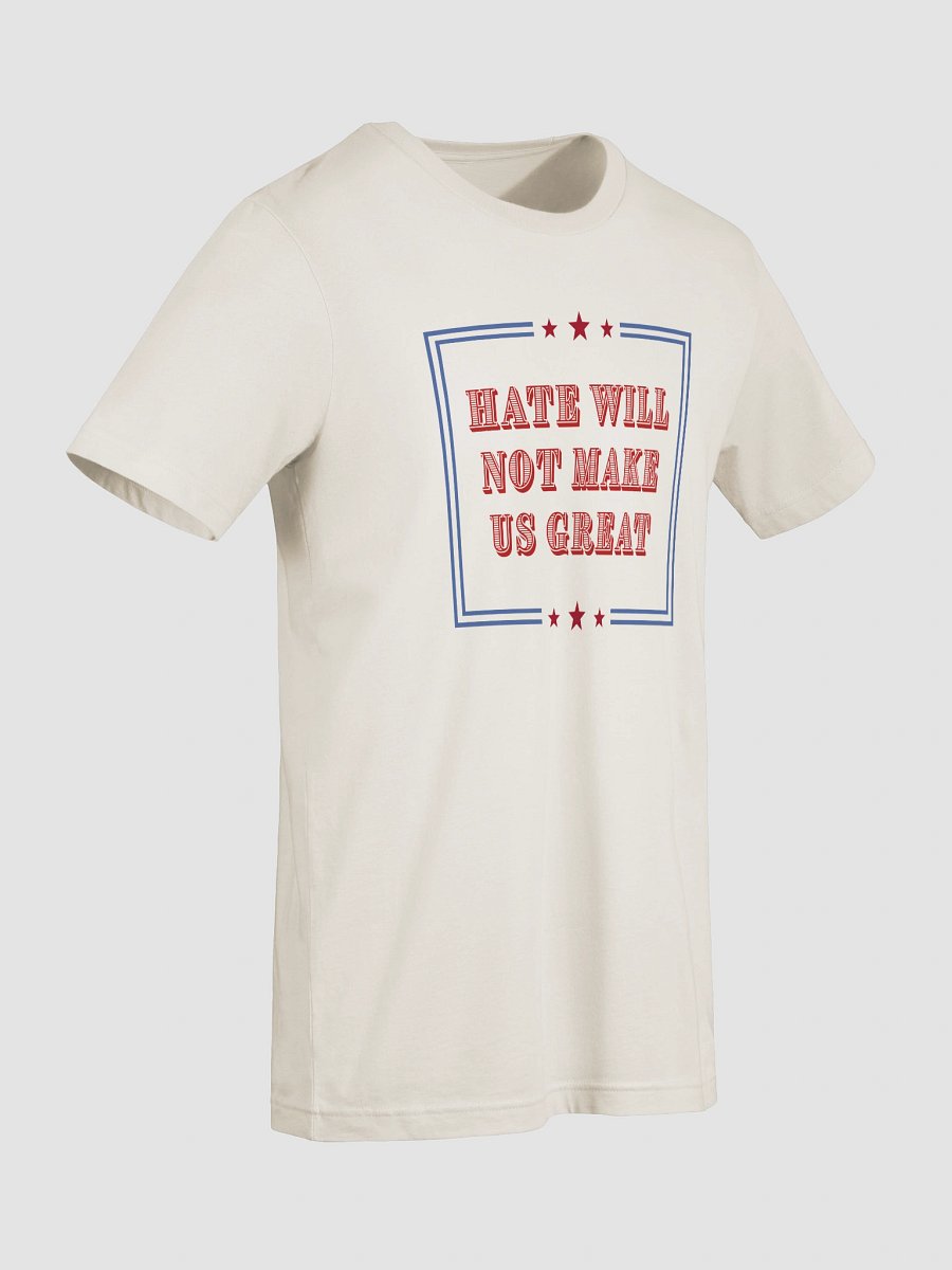 Hate Will Not Make Us Great Tee product image (117)
