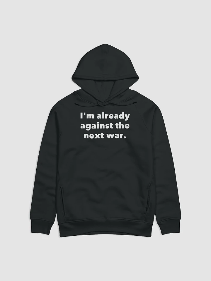 I'm already against the next war. product image (1)