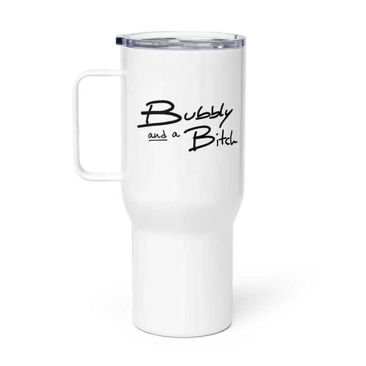 Bubbly and a B*tch travel mug with a handle product image (1)
