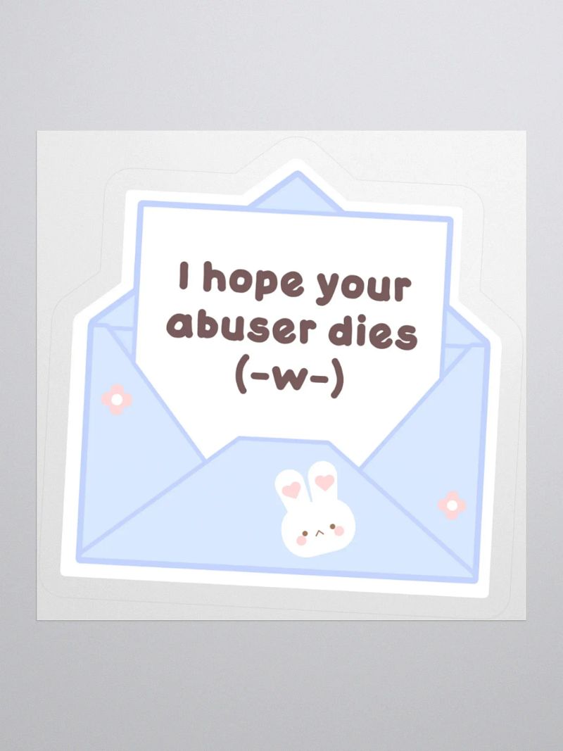 I Hope Your Abuser Dies Sticker