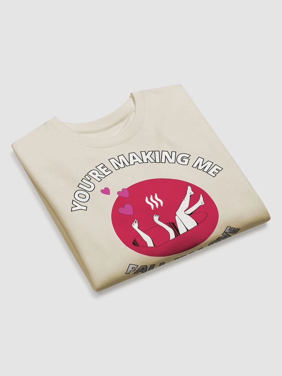 You're Making Me Fall In Love Valentine's Sweatshirt product image (3)