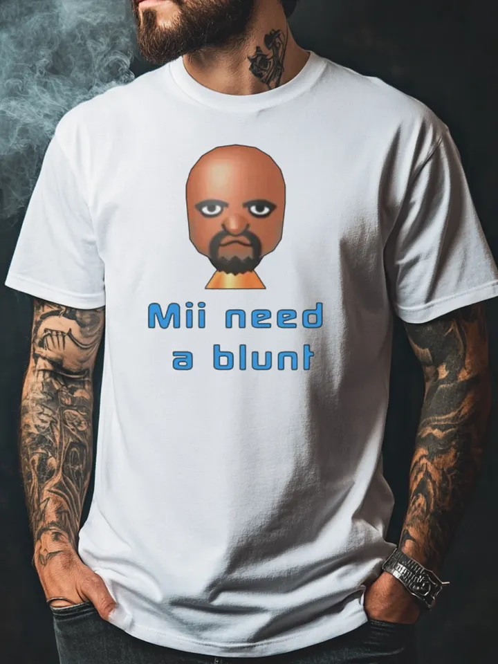 Mii Need A Blunt Shirt product image (1)