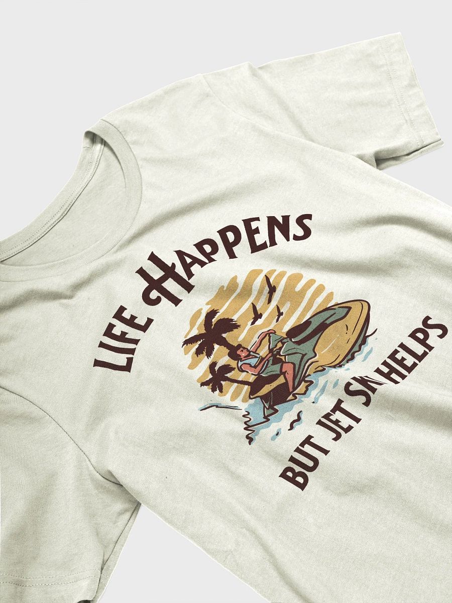 Life Happens But Jet Ski Helps product image (15)