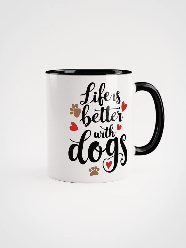 Life is better with dogs, black letters on white outside, color inside mug product image (1)