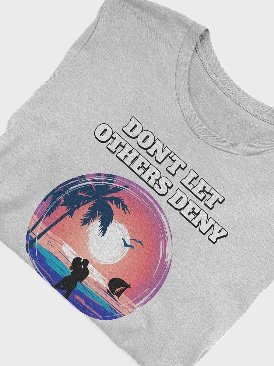 Don't Let Others Deny You of Life Pleasures T-shirt product image (26)