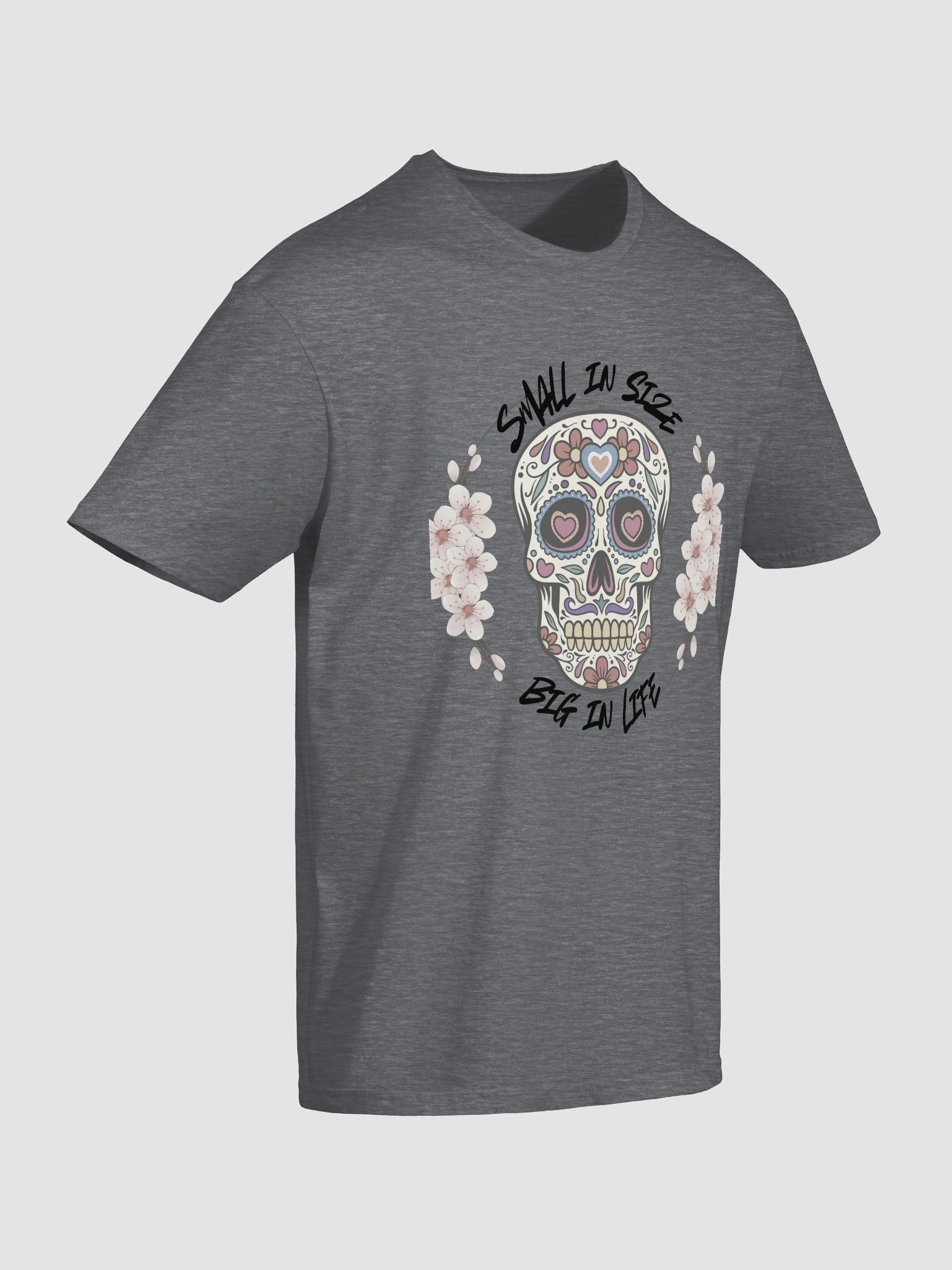 Small in size, big in life Shirt product image (6)