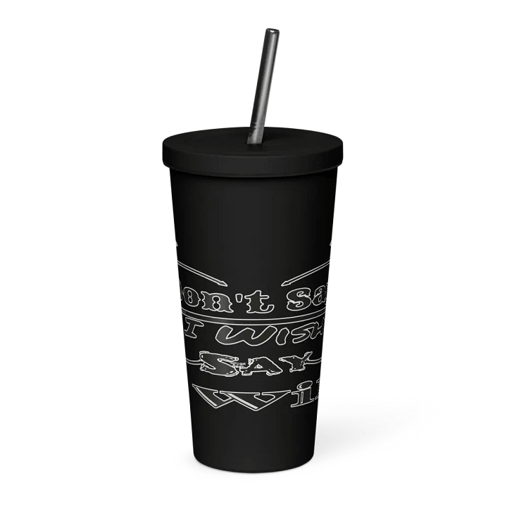 Don't Say I Wish Say I Will - Insulated Tumbler with a Straw product image (1)