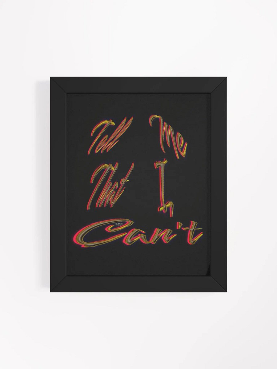 Tell Me That I Can't - Framed - Black - High-Quality Poster product image (4)