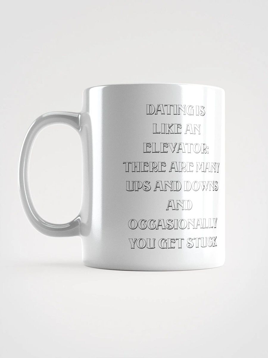 Dating Is Like An Elevator Funny White Mug product image (8)
