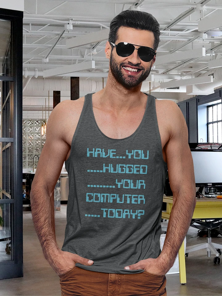 Have you hugged your computer jersey tank top product image (1)
