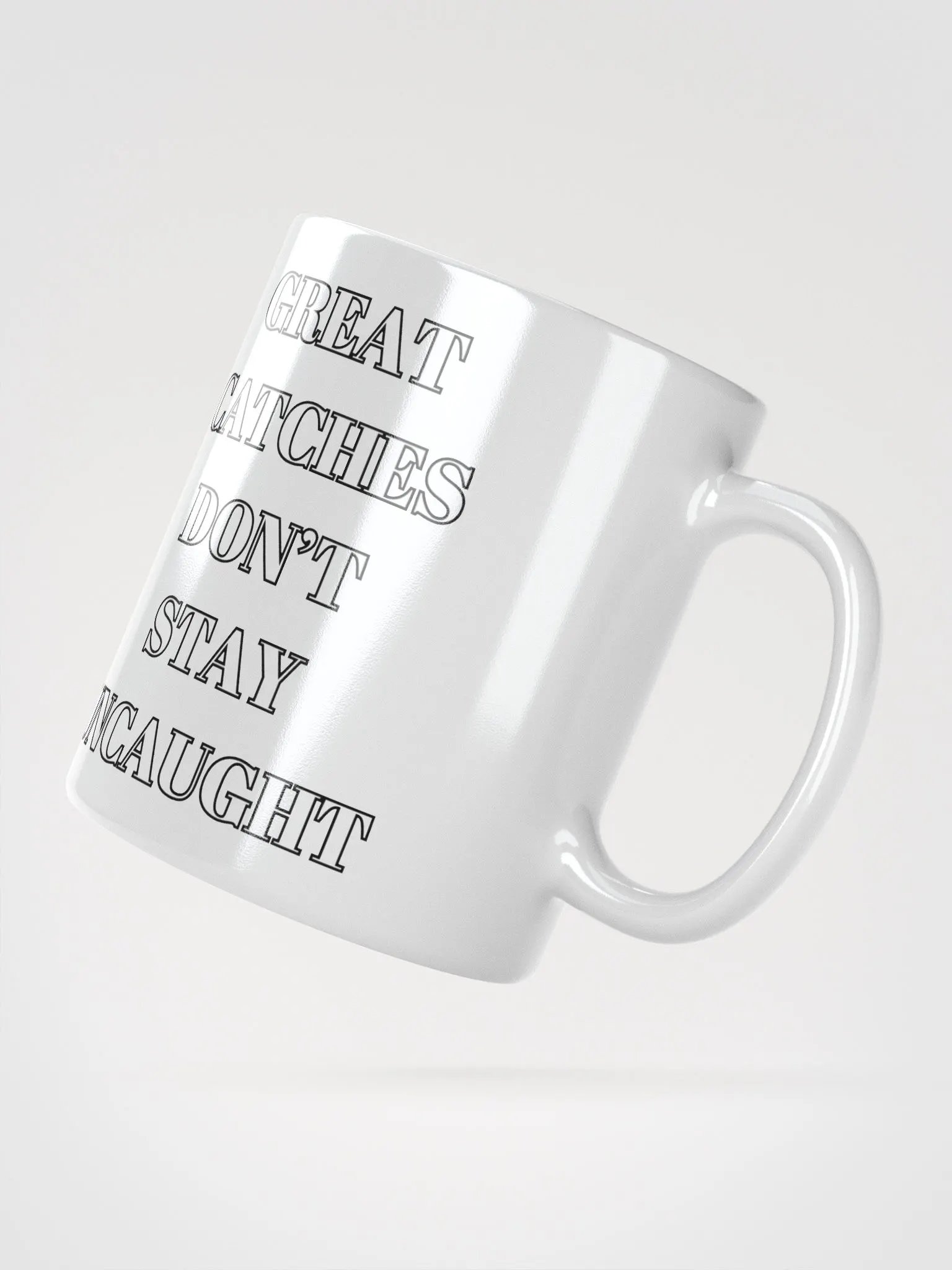 Great Catches Don't Stay UnCaught - Funny White Coffee Mug product image (18)