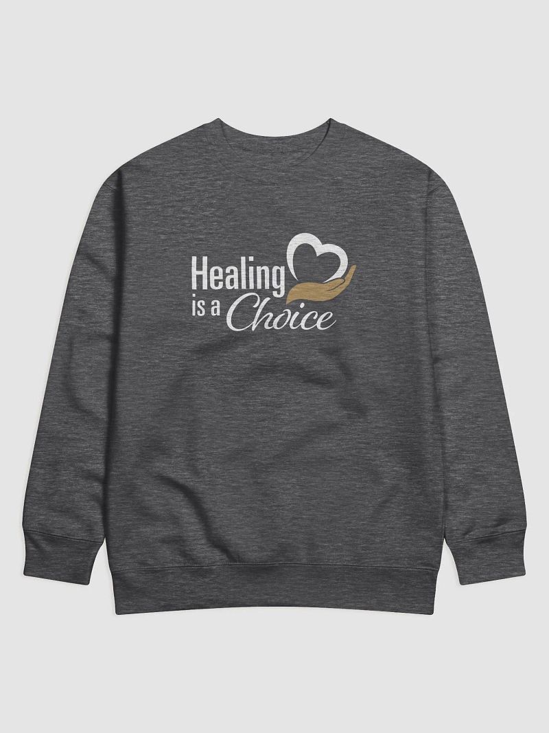 Healing is a Choice Premium Sweatshirt