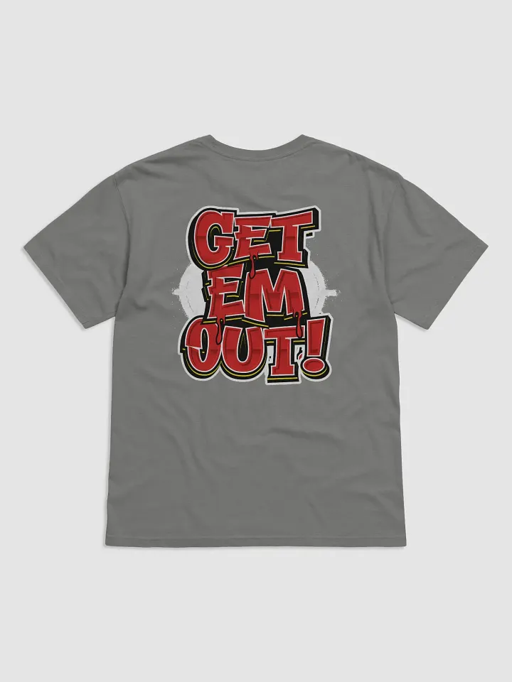 GET EM OUT Tshirt product image (9)
