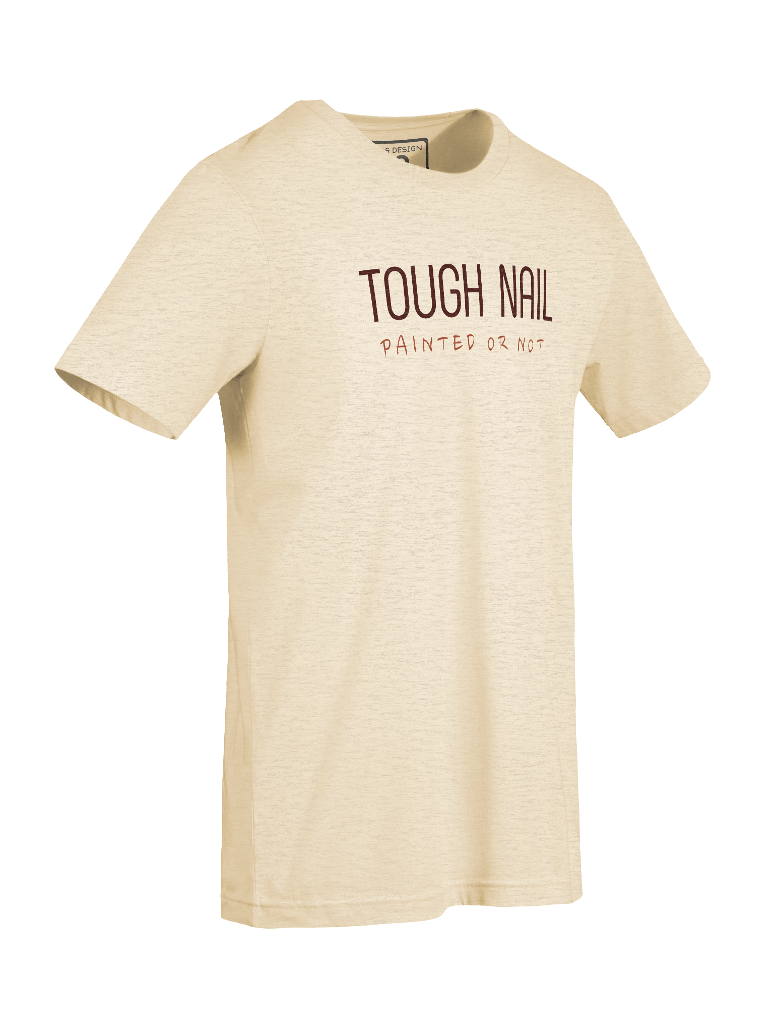 Tough as a Nail - Painted or Not T-Shirt – Bold Resilience Graphic by M-Art & Design product image (70)