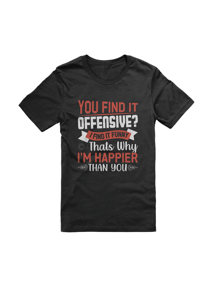 You Find It Offensive? I Find It Funny T-shirt product image (1)