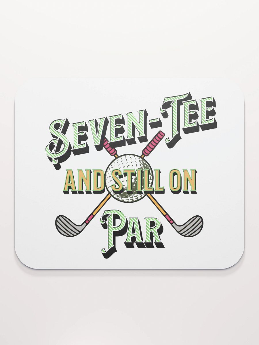 Seven-Tee And Still On Par Golfing Delight Mouse Pad product image (1)