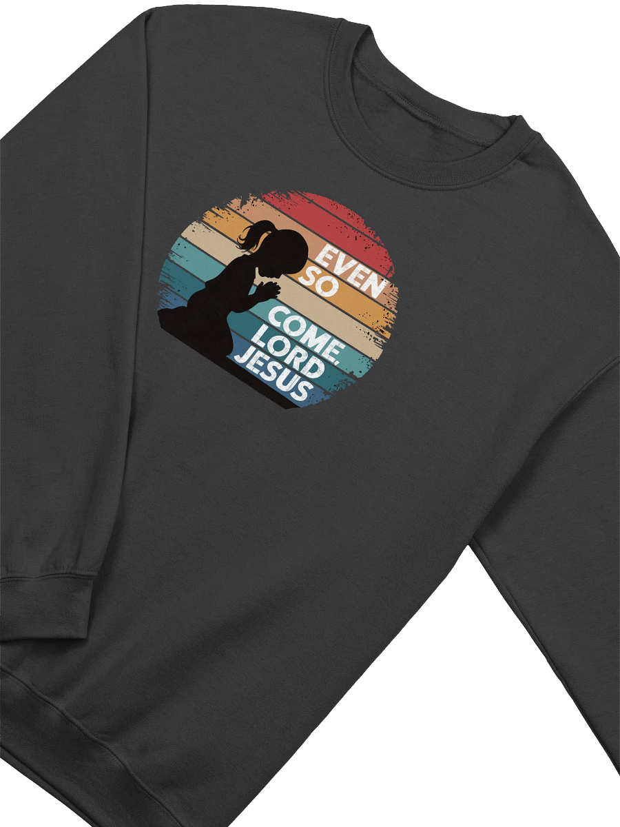 Even So, Come Lord Jesus Sweatshirt product image (3)
