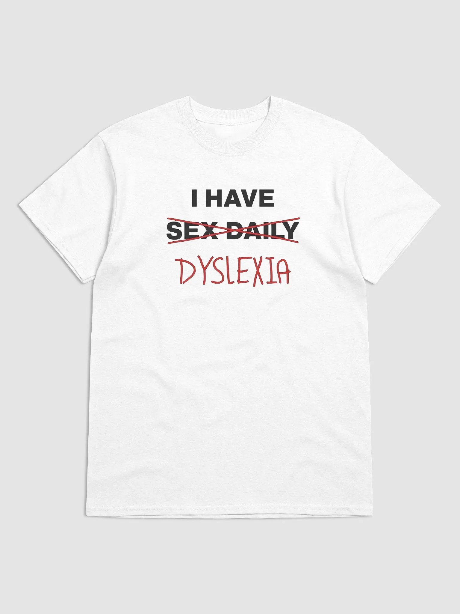 "I Have Sex Daily (Dyslexia) T-Shirt – Funny Dyslexia T-Shirt with Humorous Graphic product image (1)