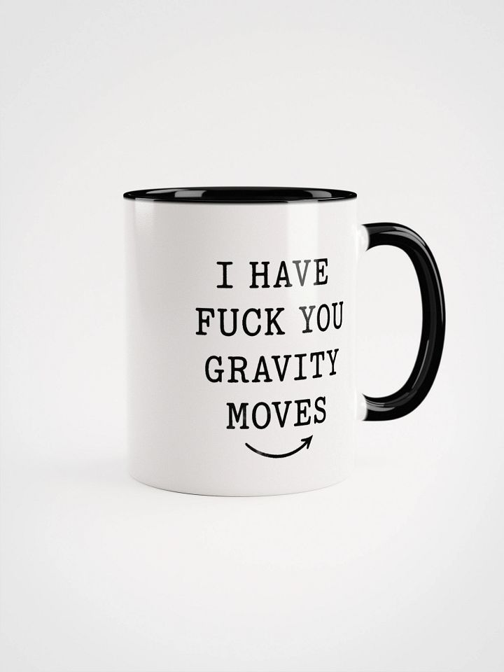I Have Fuck You Gravity Moves Accent Mug product image (2)