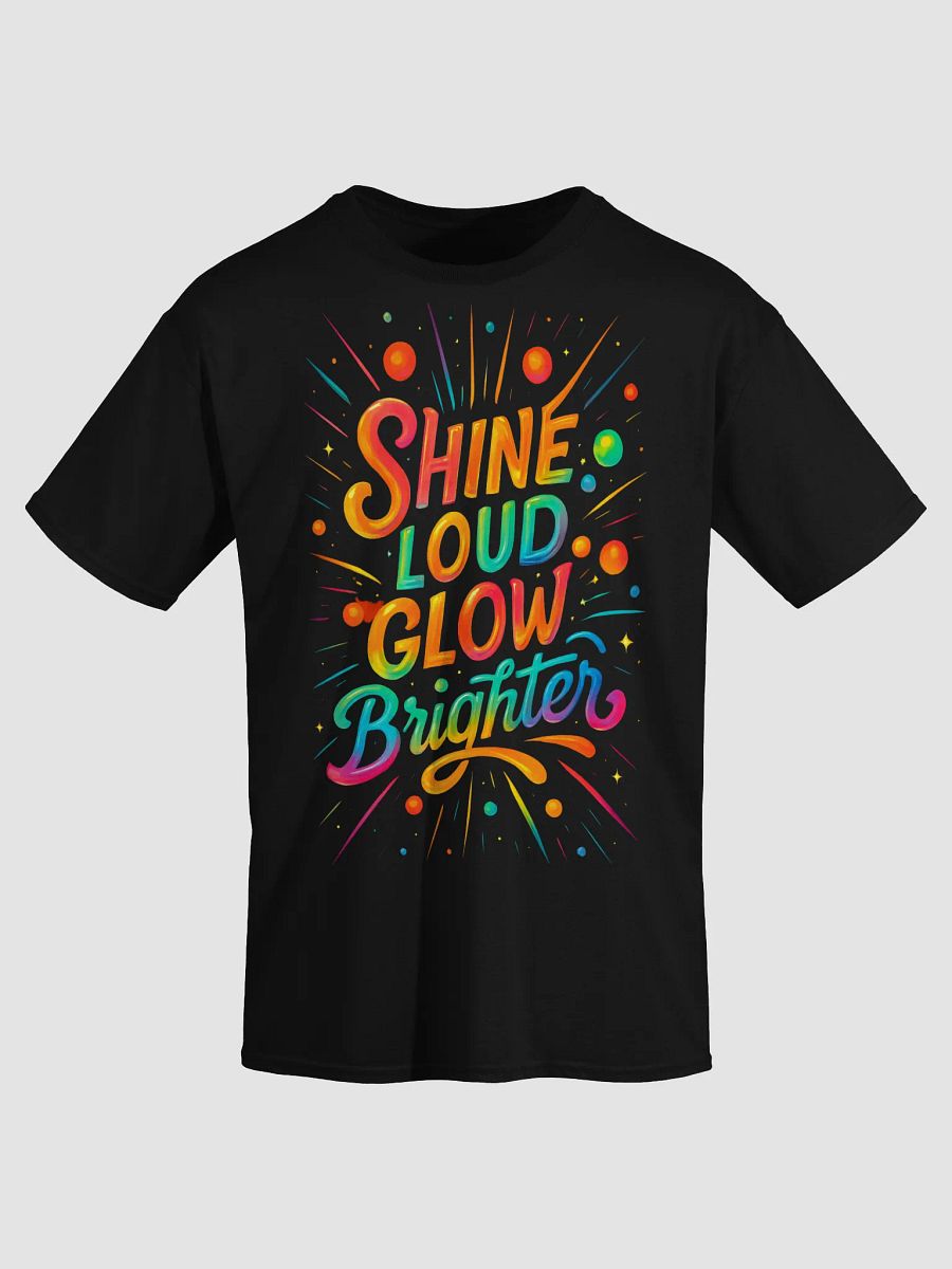Shine Loud Glow Brighter – Bold Rainbow Typography T-Shirt product image (3)