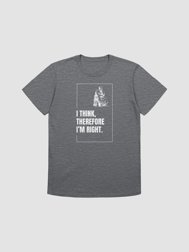 I think, therefore I'm right. product image (1)