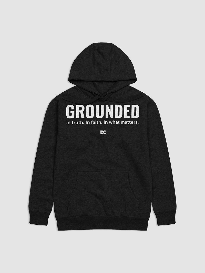 GROUNDED – IN TRUTH, FAITH, AND WHAT MATTERS | Hoodie